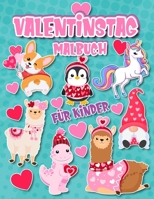 Valentinstag Malbuch für Kinder: ab 2-5 Jahren, für Jungen und Mädchen, Seiten mit niedlichen Tieren, Einhörnern, Zwergen, Dinosauriern, Hunden, Pinguinen, Lamas B08TFW3NL7 Book Cover