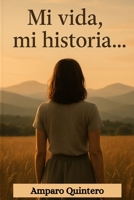 Mi vida, mi historia...: Amparo Quintero (Spanish Edition) B0FLPF1NCC Book Cover