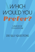 Would You Prefer: Funny, Challenging and Ridiculous Choices For The Whole Family B0849VDT59 Book Cover
