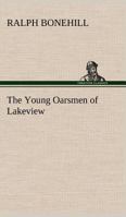 The Young Oarsmen of Lakeview 1516970993 Book Cover