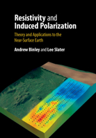Resistivity and Induced Polarization : Theory and Applications to the near-Surface Earth 1108492746 Book Cover