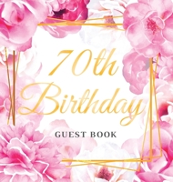 70th Birthday Guest Book: Best Wishes from Family and Friends to Write in, 120 Pages, Gold Pink Rose Floral Glossy Hardcover 8395705387 Book Cover