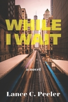While I Wait B08JK5DRBB Book Cover