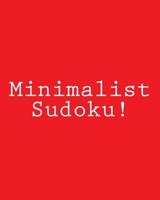 Minimalist Sudoku!: Fun, Large Print Sudoku Puzzles 1482348896 Book Cover