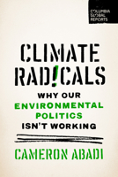 Climate Radicals: Why Our Environmental Politics Isn't Working B0CT8DYZ3R Book Cover