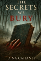 The Secrets We Bury B0DRBYXTKY Book Cover