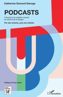 PODCASTS. L'écoute et la création sonore au service de la langue: Par des enfants, pour des enfants (Nouvelles Pédagogies) (French Edition) 2343198063 Book Cover