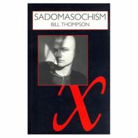 Sadomasochism : Painful Perversion or Pleasurable Play? 0304343056 Book Cover