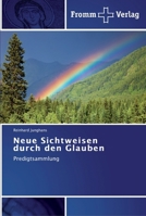 Neue Sichtweisen durch den Glauben: Predigtsammlung 3841602312 Book Cover