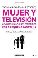 Mujer y televisión: Géneros y discursos femeninos en la pequeña pantalla 8491801405 Book Cover