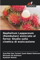 Nephelium Lappaceum (Rambutan) essiccato al forno: Studio sulla cinetica di essiccazione (Italian Edition) 6206962245 Book Cover