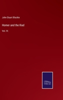 Homer and the Iliad: Vol. IV. 0559341407 Book Cover