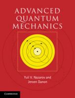 Advanced Quantum Mechanics South Asia Edition: A Practical Guide 0521761506 Book Cover