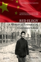 Red Elegy: A Memoir of Existence in Communist China B0GMXW84BZ Book Cover