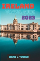Ireland travel guide 2023: Unspoiled Beauty: Exploring Ireland's Hidden Gems B0C7JCWV7R Book Cover