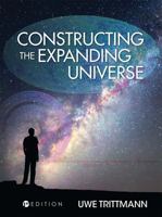 Constructing the Expanding Universe 1516508475 Book Cover