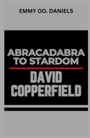 DAVID COPPERFIELD ABRACADABRA TO STARDOM B0CRQSFX4K Book Cover