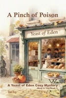 A Pinch of Poison: A Bakery Cozy Mystery with a Deadly Secret (Benji & Tobi Book 1) (Yeast of Eden Cozy Mystery Series) B0GT4WJJDM Book Cover