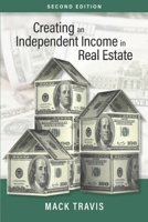 Creating an Independent Income in Real Estate - Second Edition 1734322926 Book Cover