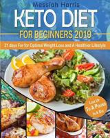 Keto Diet for Beginners 2019: 21 Days for Optimal Weight Loss and A Healthier Lifestyle - Lose Weight Up To A Pound In A Day 1730901581 Book Cover