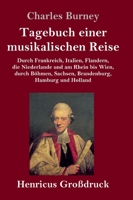 Tagebuch einer musikalischen Reise: Durch Frankreich, Italien, Flandern, die Niederlande und am Rhein bis Wien, durch Böhmen, Sachsen, Brandenburg, Hamburg und Holland 3743723468 Book Cover
