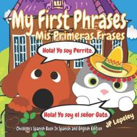My First Phrases. Mis Primeras Frases: Children's Spanish Book In Spanish and English Edition 1728772567 Book Cover