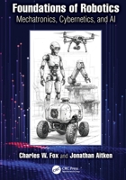 Foundations of Robotics: Mechatronics, Cybernetics and AI 1032818018 Book Cover