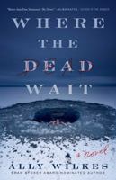 Where the Dead Wait: A Novel 1982182830 Book Cover
