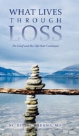 What Lives Through Loss: On Grief and the Life that Continues 1834385334 Book Cover