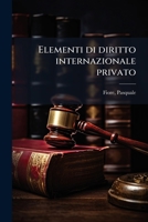 Elementi Di Diritto Internazionale Privato - Primary Source Edition 1289677409 Book Cover
