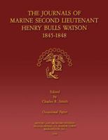 The Journals of Marine Second Lieutenant Henry Bulls Watson 1845-1848 1490414339 Book Cover