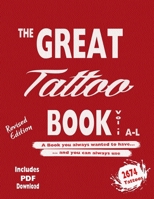 The Great Tattoo Book Vol 1. A-L Ultimate Tattoo Design resource: the book you always wanted to have... and you can always use (The Great Tattoo Book ... ... Your Ultimate Tattoo Design Resource) B0CP7TMFCM Book Cover