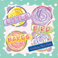 Little Bird Bakes 1964934656 Book Cover