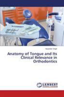 Anatomy of Tongue and Its Clinical Relevance in Orthodontics 3659668540 Book Cover