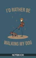 I'd Rather Be Walking my Dog Notebook (100 pages) B083XT1D51 Book Cover