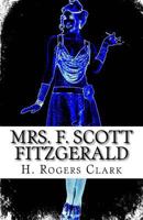 Mrs. F. Scott Fitzgerald: A Girl Can't Laugh All the Time 1495998487 Book Cover