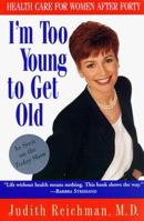 I'm Too Young to Get Old: Health Care for Women After Forty 0812924258 Book Cover