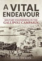 Engineering Gallipoli: The Royal Engineers' Part in the Dardanelles Campaign 1911628895 Book Cover