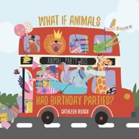 What If Animals Had Birthday Parties? B0FDKQXWHL Book Cover