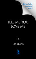 Tell Me You Love Me 1496762312 Book Cover