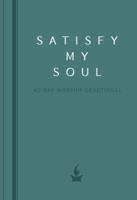 Satisfy My Soul: A 40-Day Worship Devotional 1424558093 Book Cover