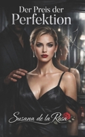 Der Preis der Perfektion: Er wollte sie nicht lieben… er wollte sie erschaffen: eine Dark Romance über Obsession, Schönheit und Besitz (Dark Romance: ... Psychologische Erotik) (German Edition) B0GWXYMXSS Book Cover