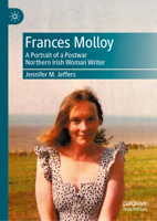 Frances Molloy: A Portrait of a Postwar Northern Irish Woman Writer 3031995201 Book Cover