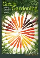 Circle Gardening: Growing Vegetables outside the Box 1623495563 Book Cover