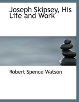 Joseph Skipsey, His Life and Work 1016327676 Book Cover