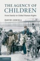 The Agency of Children: From Family to Global Human Rights 0521604702 Book Cover