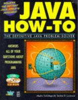 Java How-To: The Definitive Java Problem-Solver (How-to) 1571690352 Book Cover