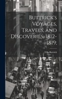 Buttrick's Voyages, travels, and discoveries, 1812-1819; 1176237365 Book Cover