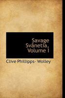 Savage Svânetia, Volume 1 1437105300 Book Cover