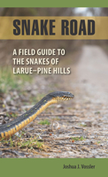 Snake Road: A Field Guide to the Snakes of LaRue-Pine Hills 080933805X Book Cover